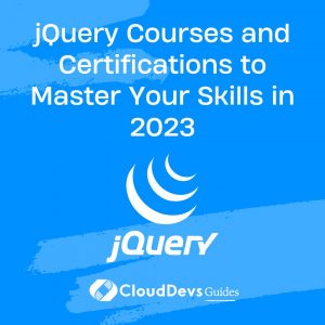 jQuery Courses and Certifications to Master Your Skills in 2023