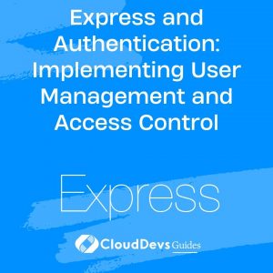 Express and Authentication: Implementing User Management and Access Control