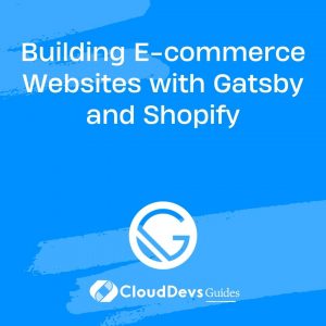 Building E-commerce Websites with Gatsby and Shopify