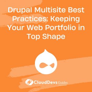 Drupal Multisite Best Practices: Keeping Your Web Portfolio in Top Shape
