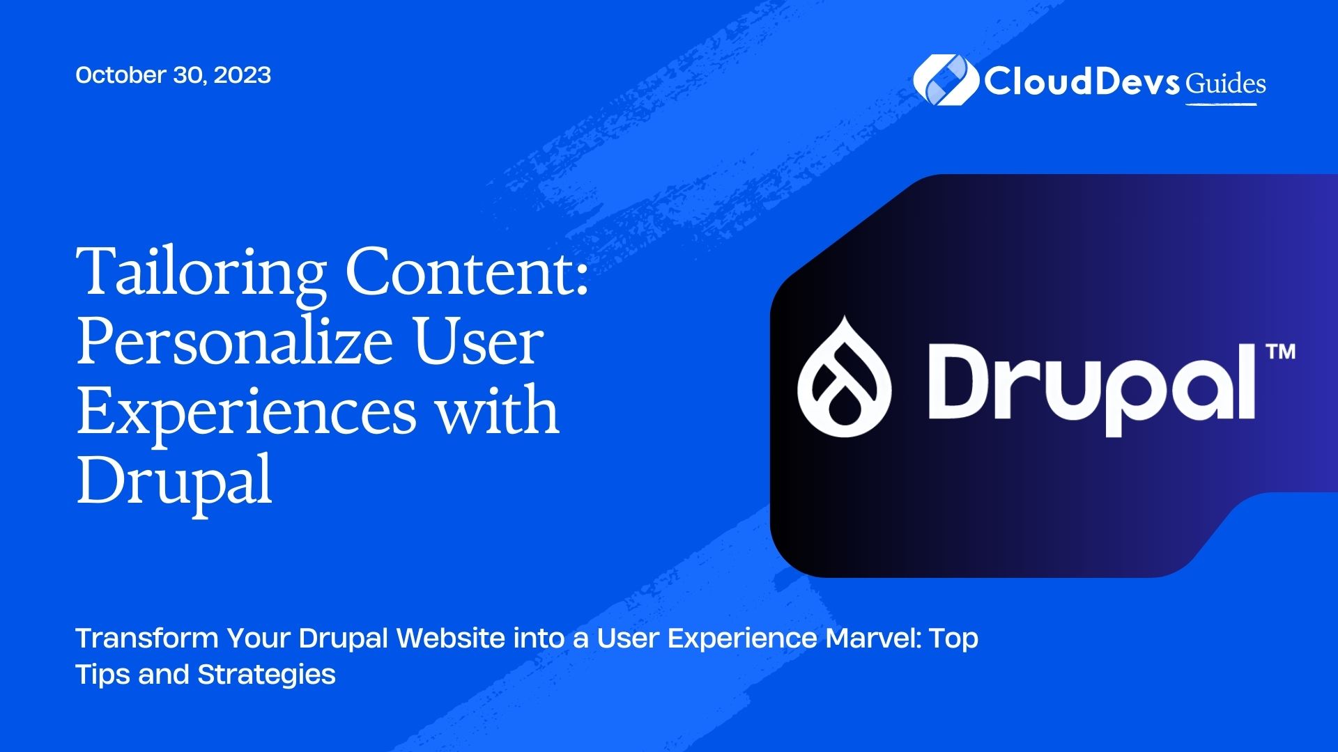 Tailoring Content: Personalize User Experiences with Drupal