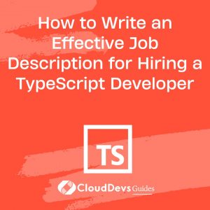 How to Write an Effective Job Description for Hiring a TypeScript Developer