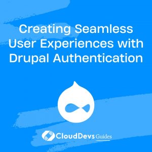 Creating Seamless User Experiences with Drupal Authentication