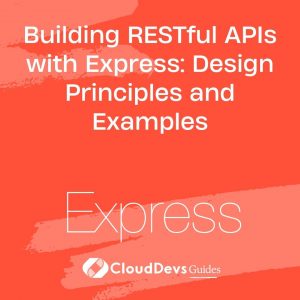 Building RESTful APIs with Express: Design Principles and Examples