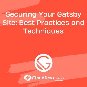 Securing Your Gatsby Site: Best Practices and Techniques