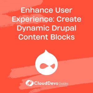 Enhance User Experience: Create Dynamic Drupal Content Blocks