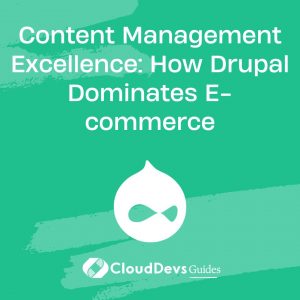 Content Management Excellence: How Drupal Dominates E-commerce