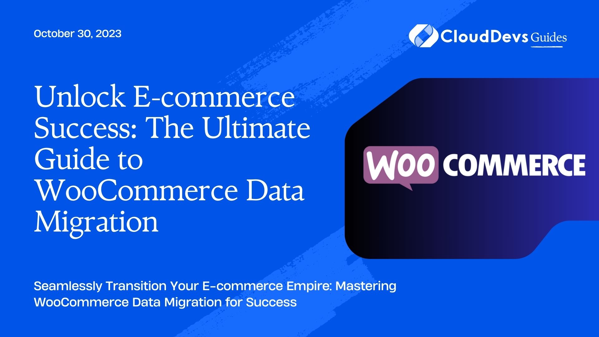 Unlock E-commerce Success: The Ultimate Guide to WooCommerce Data Migration