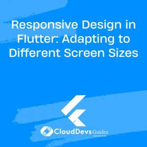 Responsive Design in Flutter: Adapting to Different Screen Sizes