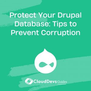 Protect Your Drupal Database: Tips to Prevent Corruption