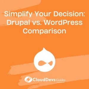 Simplify Your Decision: Drupal vs. WordPress Comparison