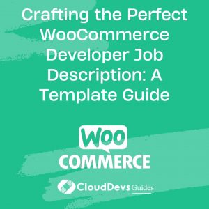 Crafting the Perfect WooCommerce Developer Job Description: A Template Guide