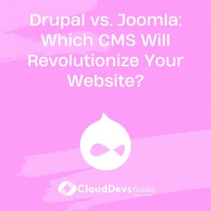 Drupal vs. Joomla: Which CMS Will Revolutionize Your Website?