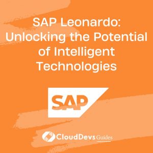 SAP Leonardo: Unlocking the Potential of Intelligent Technologies