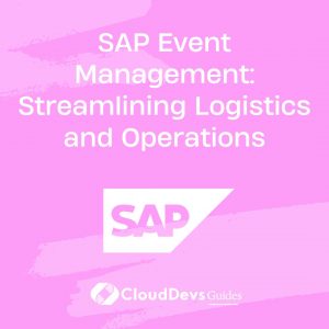 SAP Event Management: Streamlining Logistics and Operations