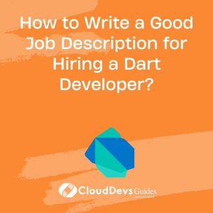 How to Write a Good Job Description for Hiring a Dart Developer?