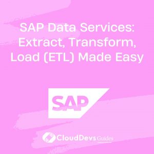 SAP Data Services: Extract, Transform, Load (ETL) Made Easy