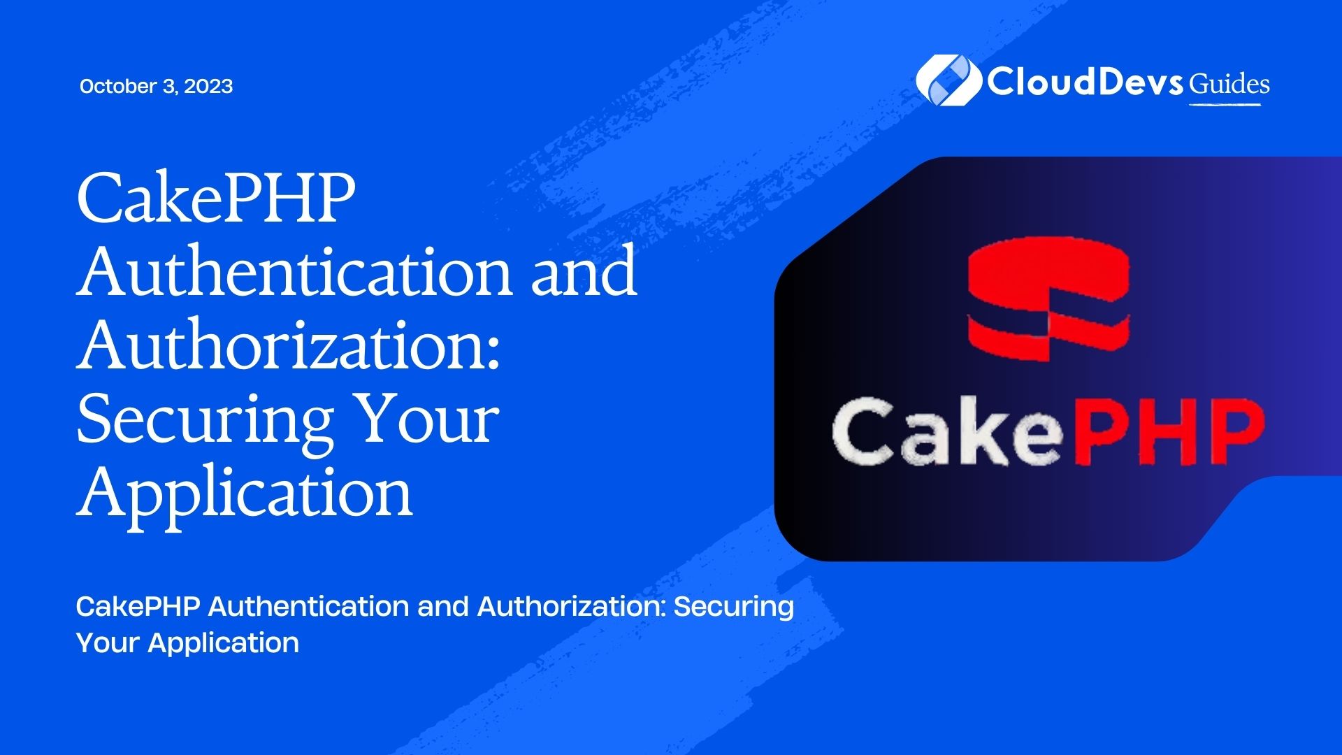 CakePHP Authentication and Authorization: Securing Your Application