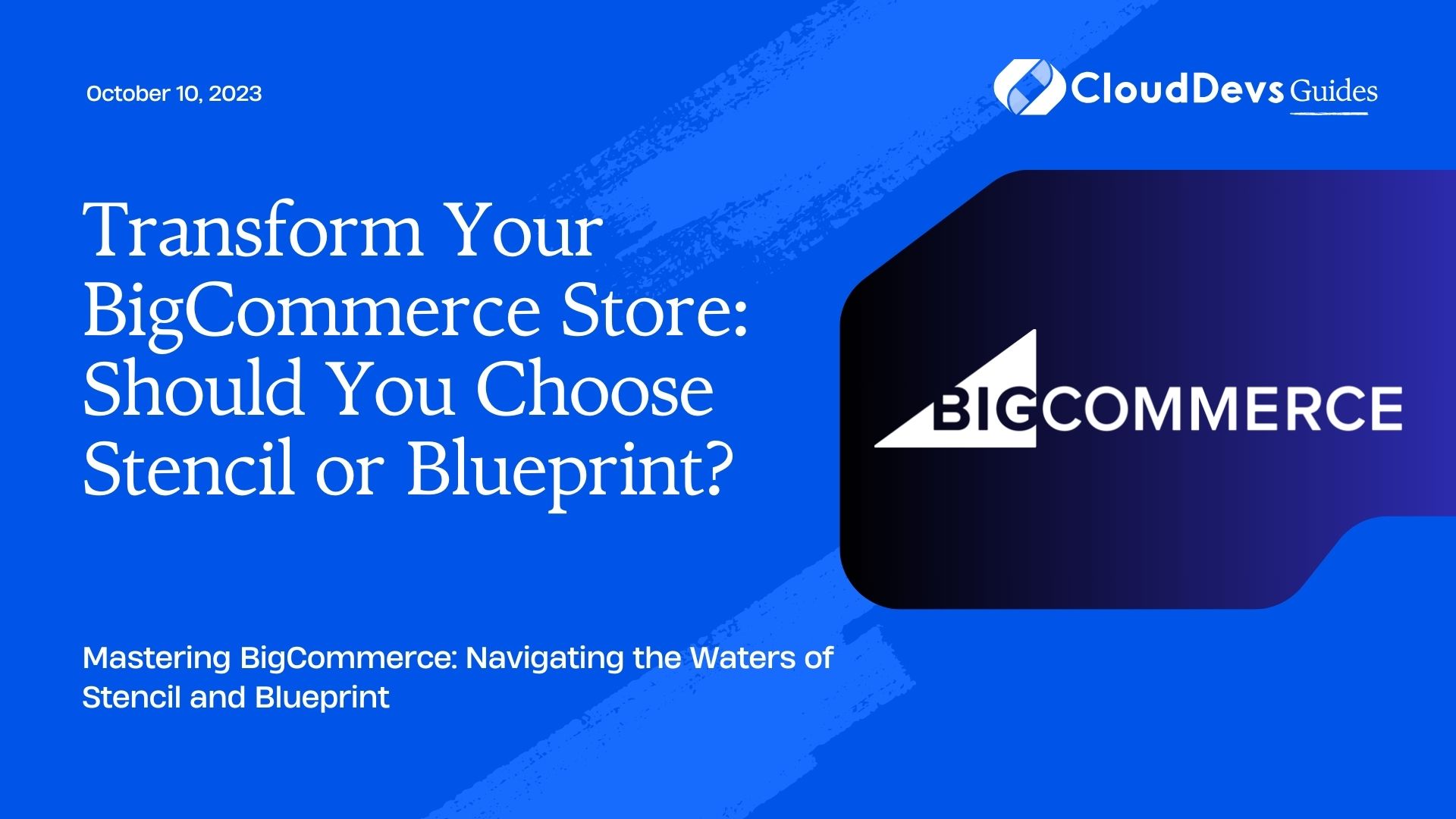 Transform Your BigCommerce Store: Should You Choose Stencil or Blueprint?