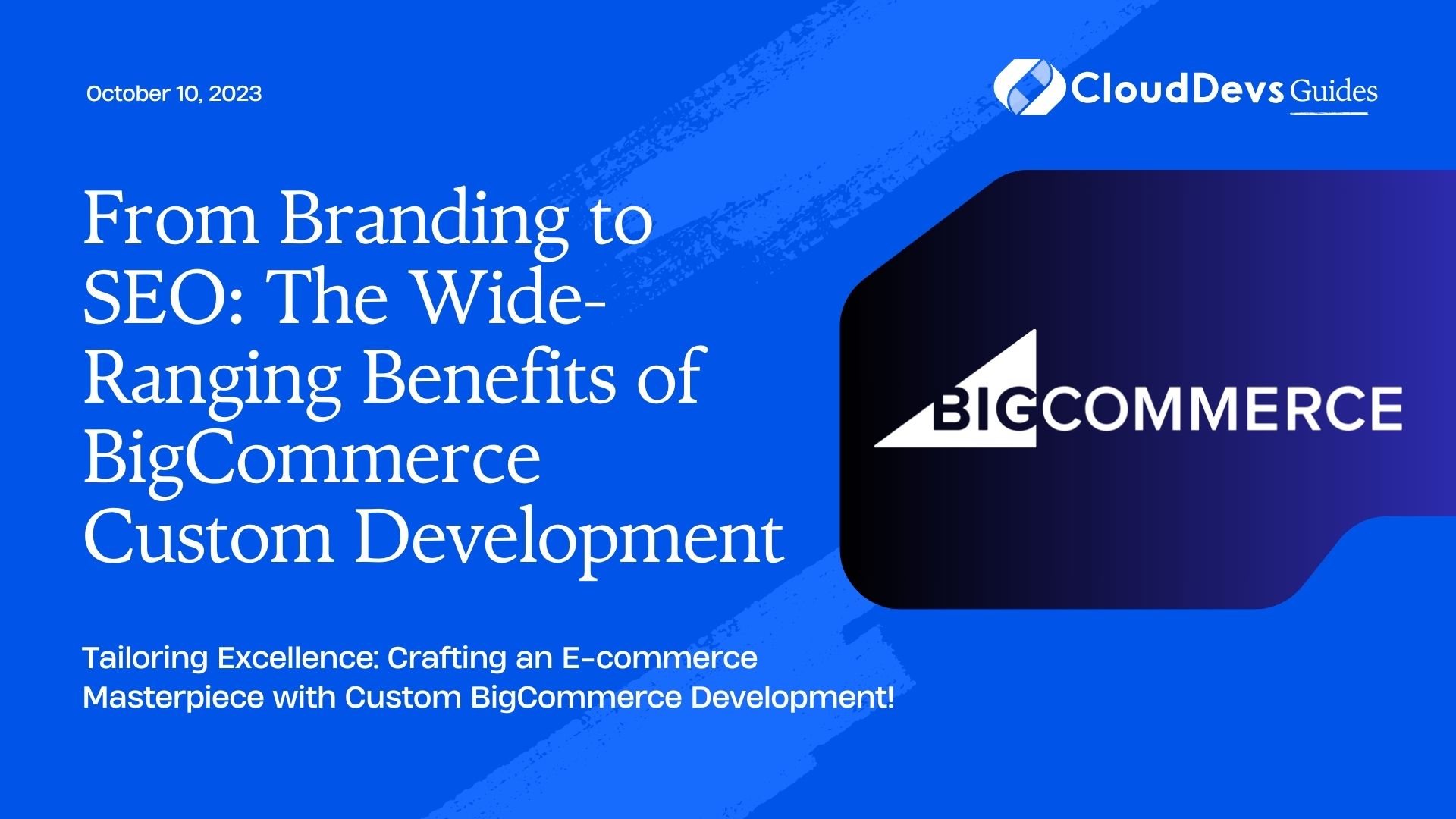 From Branding to SEO: The Wide-Ranging Benefits of BigCommerce Custom Development