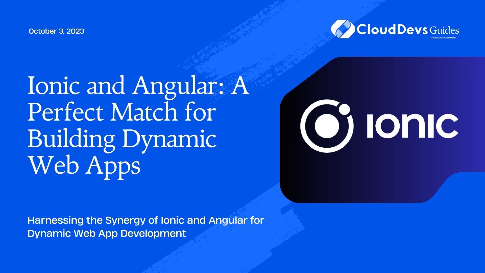 Ionic and Angular: A Perfect Match for Building Dynamic Web Apps