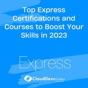 Top Express Certifications and Courses to Boost Your Skills in 2023