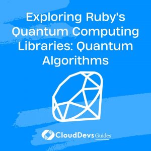Exploring Ruby’s Quantum Computing Libraries: Quantum Algorithms