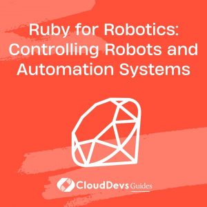 Ruby for Robotics: Controlling Robots and Automation Systems