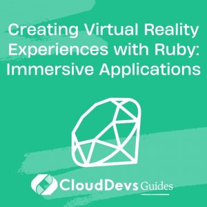 Creating Virtual Reality Experiences with Ruby: Immersive Applications