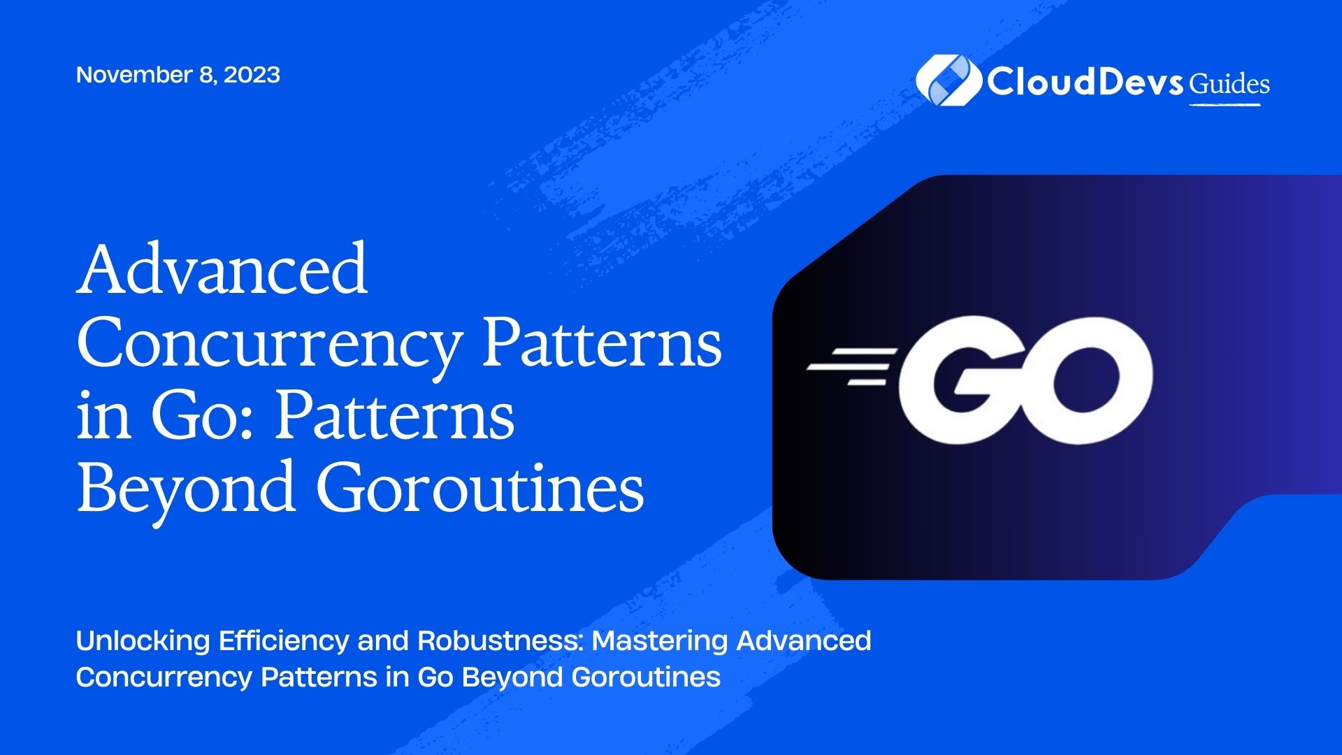 Advanced Concurrency Patterns in Go: Patterns Beyond Goroutines