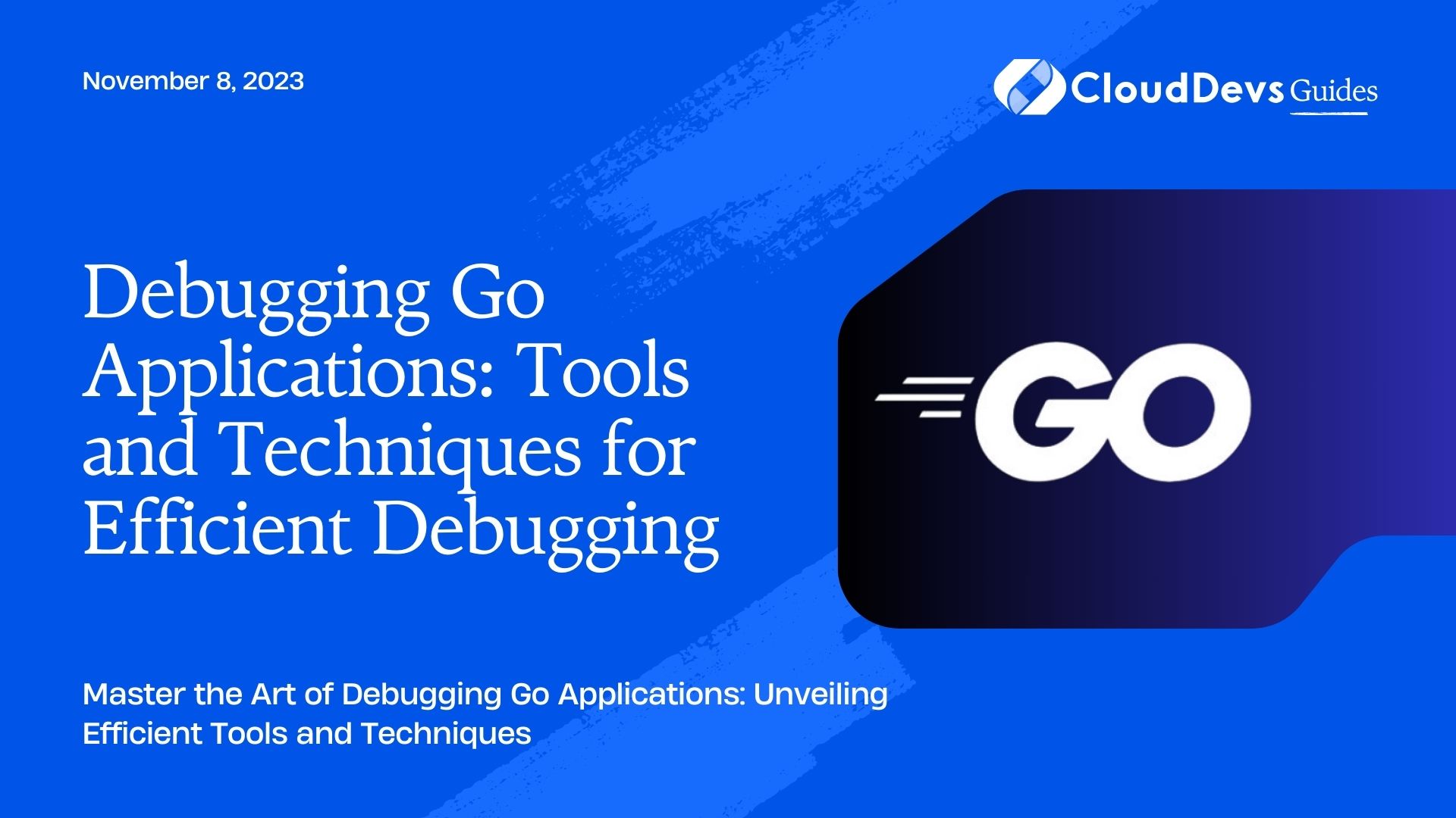 Debugging Go Applications: Tools and Techniques for Efficient Debugging