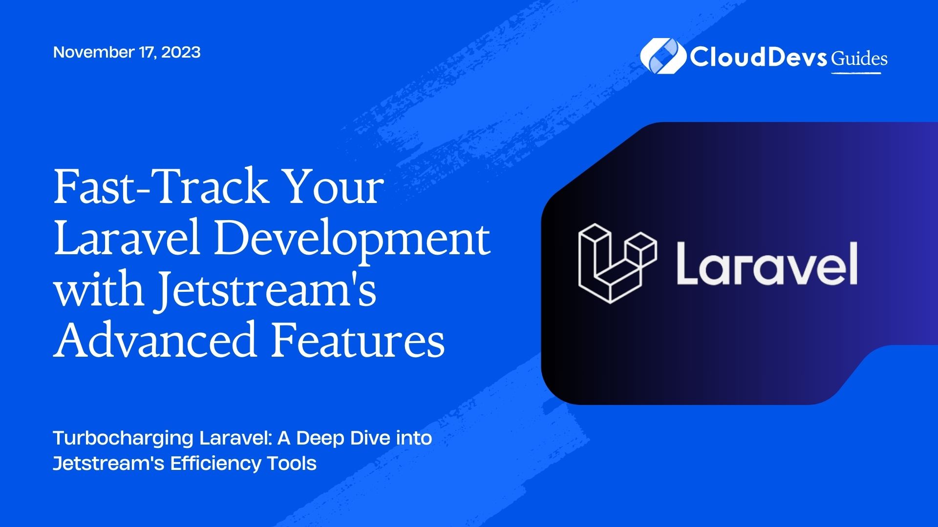 Fast-Track Your Laravel Development with Jetstream's Advanced Features