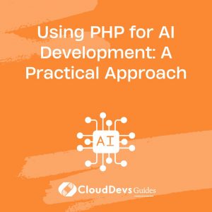 Using PHP for AI Development: A Practical Approach
