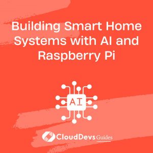 Building Smart Home Systems with AI and Raspberry Pi