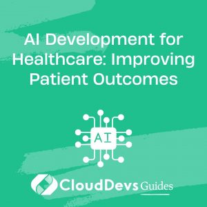 AI Development for Healthcare: Improving Patient Outcomes