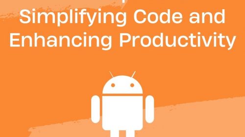 Kotlin for Android Development: Simplifying Code and Enhancing Productivity