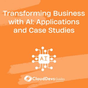Transforming Business with AI: Applications and Case Studies