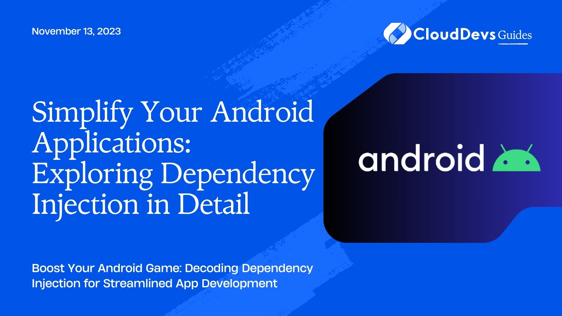Simplify Your Android Applications: Exploring Dependency Injection in Detail