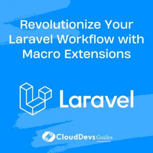 Revolutionize Your Laravel Workflow with Macro Extensions