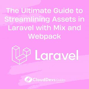 The Ultimate Guide to Streamlining Assets in Laravel with Mix and Webpack