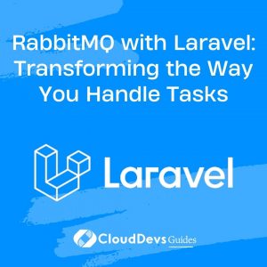 RabbitMQ with Laravel: Transforming the Way You Handle Tasks