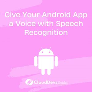 Give Your Android App a Voice with Speech Recognition