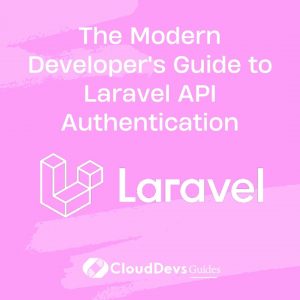 The Modern Developer’s Guide to Laravel API Authentication