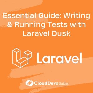 Essential Guide: Writing & Running Tests with Laravel Dusk