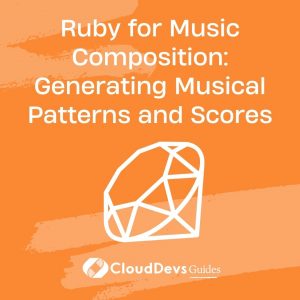 Ruby for Music Composition: Generating Musical Patterns and Scores