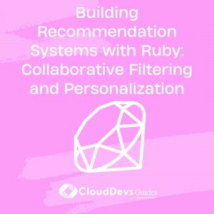 Building Recommendation Systems with Ruby: Collaborative Filtering and Personalization