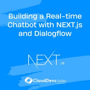 Building a Real-time Chatbot with NEXT.js and Dialogflow
