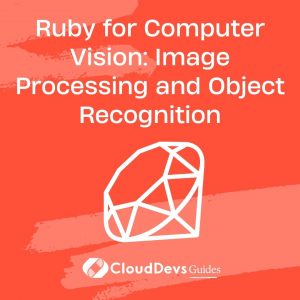 Ruby for Computer Vision: Image Processing and Object Recognition
