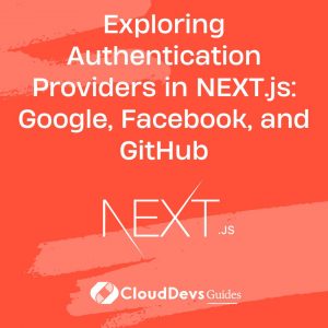 Exploring Authentication Providers in NEXT.js: Google, Facebook, and GitHub