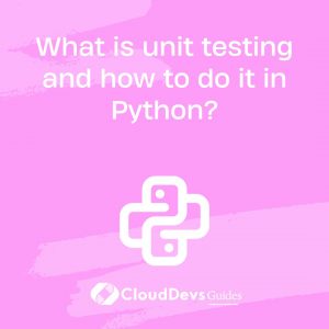 What is unit testing and how to do it in Python?